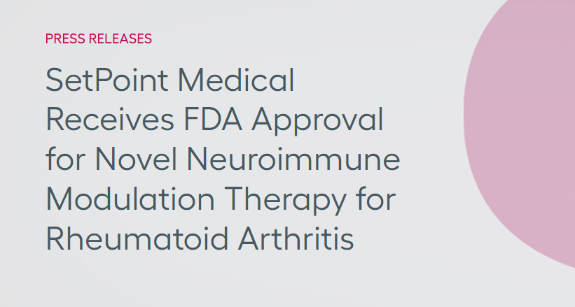 SetPoint Medical公司獲得FDA批準(zhǔn)，其新型神經(jīng)免疫調(diào)節(jié)療法可用于治療類風(fēng)濕性關(guān)節(jié)炎